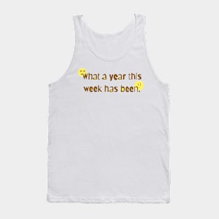 What a year this week has been. Tank Top